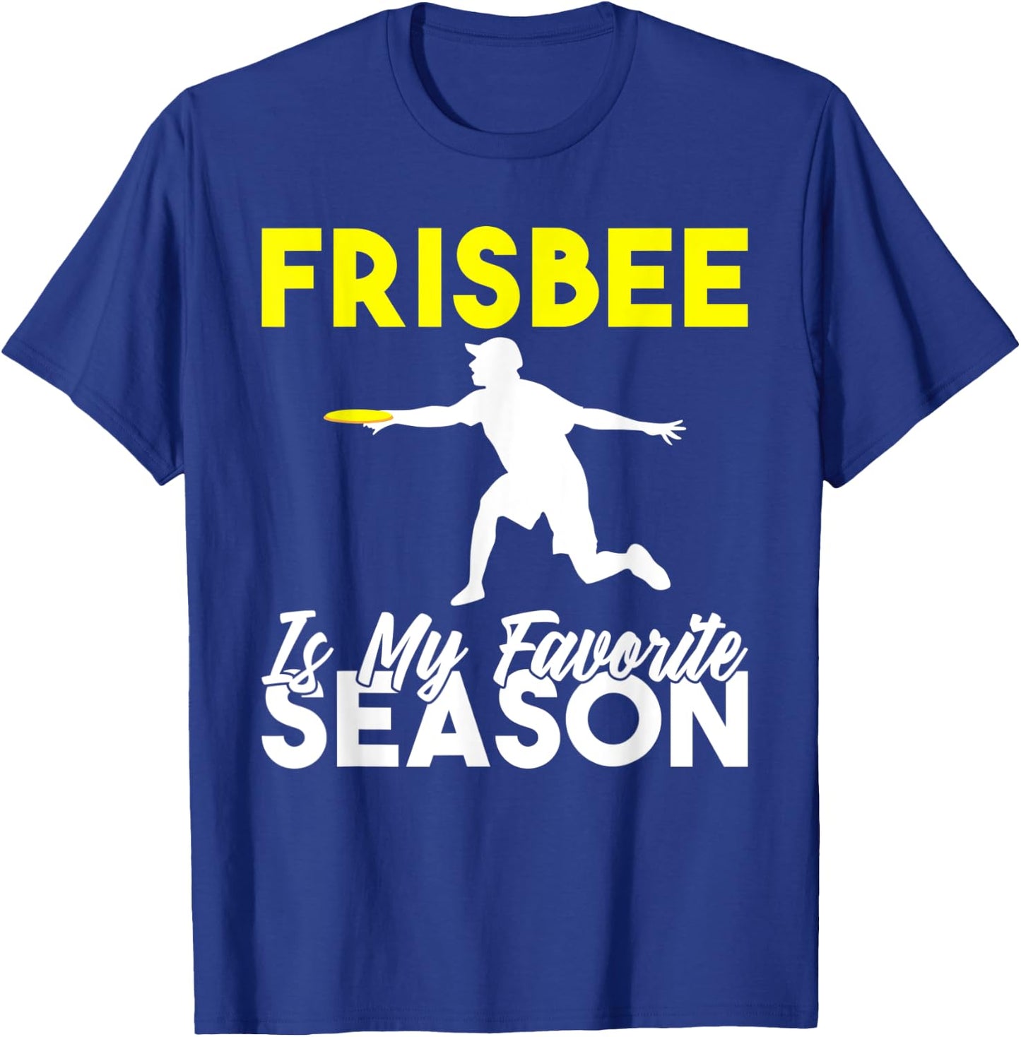 Frisbee is my favorite Season Frisbee T-Shirt - T-Shirt | Royal
