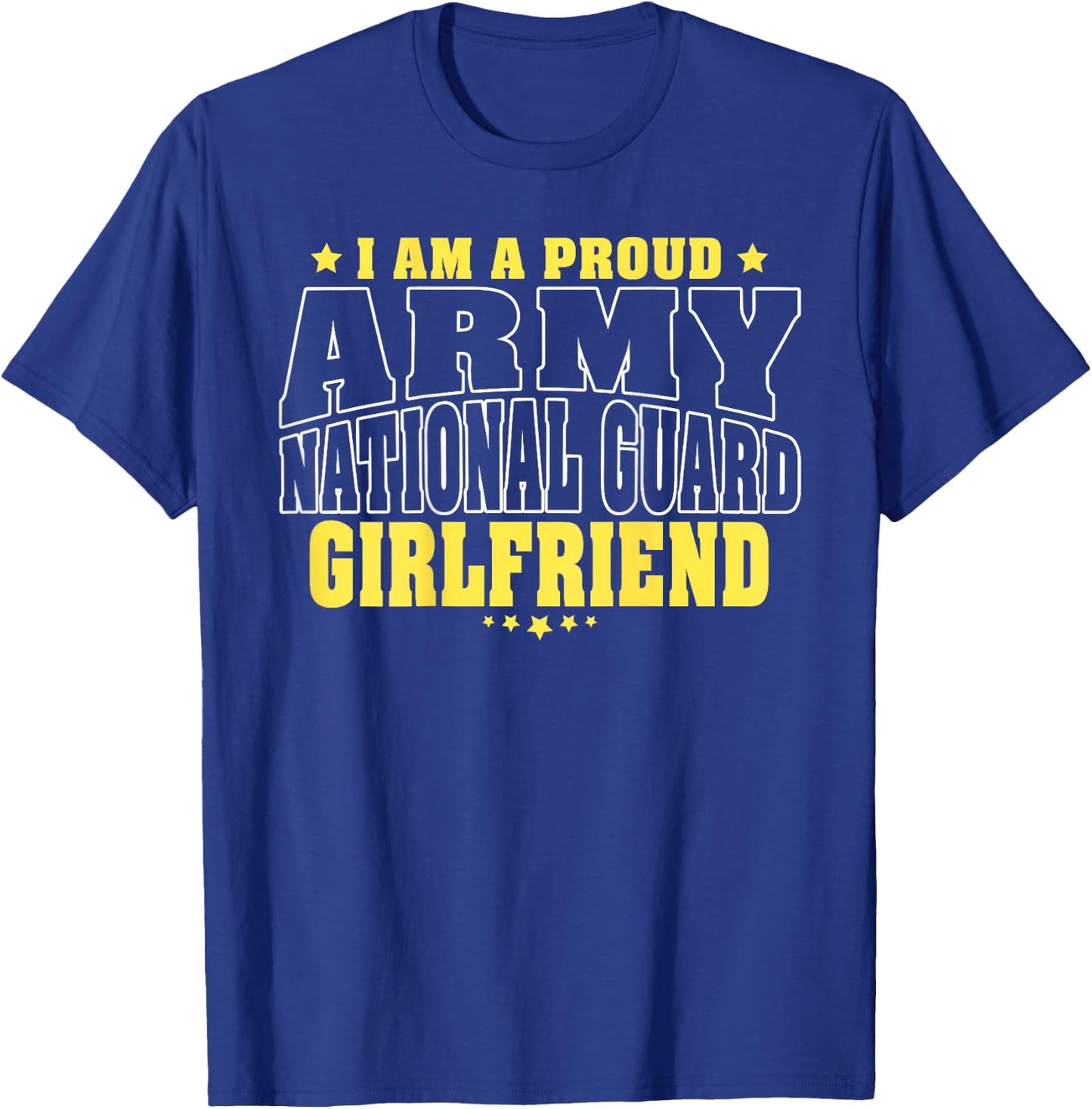 I Am A Proud Army National Guard Girlfriend Military Couple T-Shirt - T-Shirt | Royal