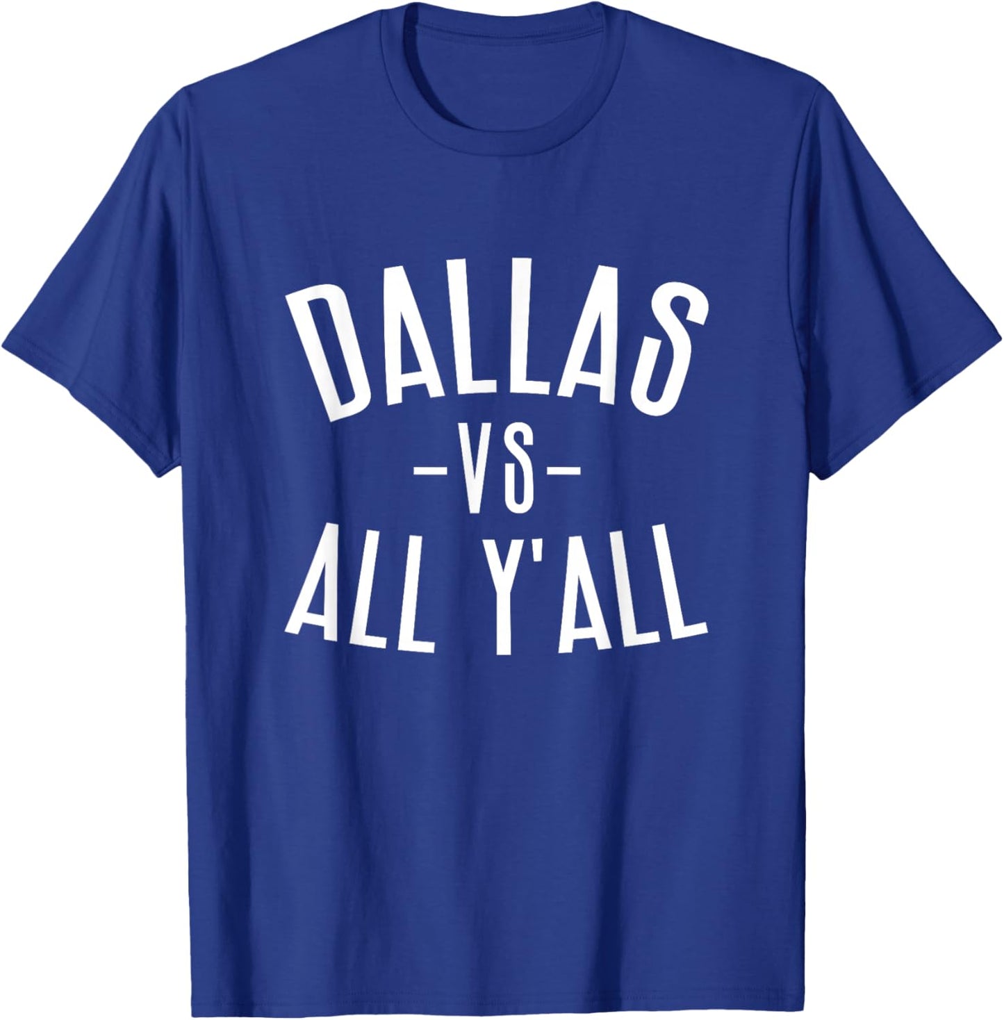 Dallas Vs All Y'All Funny Dallas Sports Games T-Shirt - T-Shirt | Royal