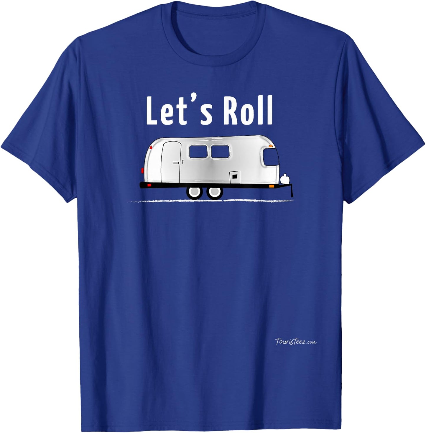 Let's Roll Adorable Vintage Airstream Argosy Camper Trailer T-Shirt - T-Shirt | Royal