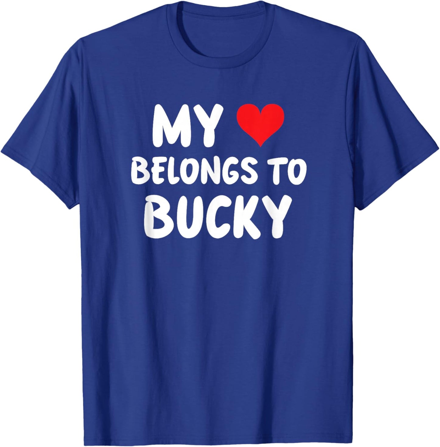 Bucky - My Heart Belongs to Bucky - Love T-Shirt - T-Shirt | Royal