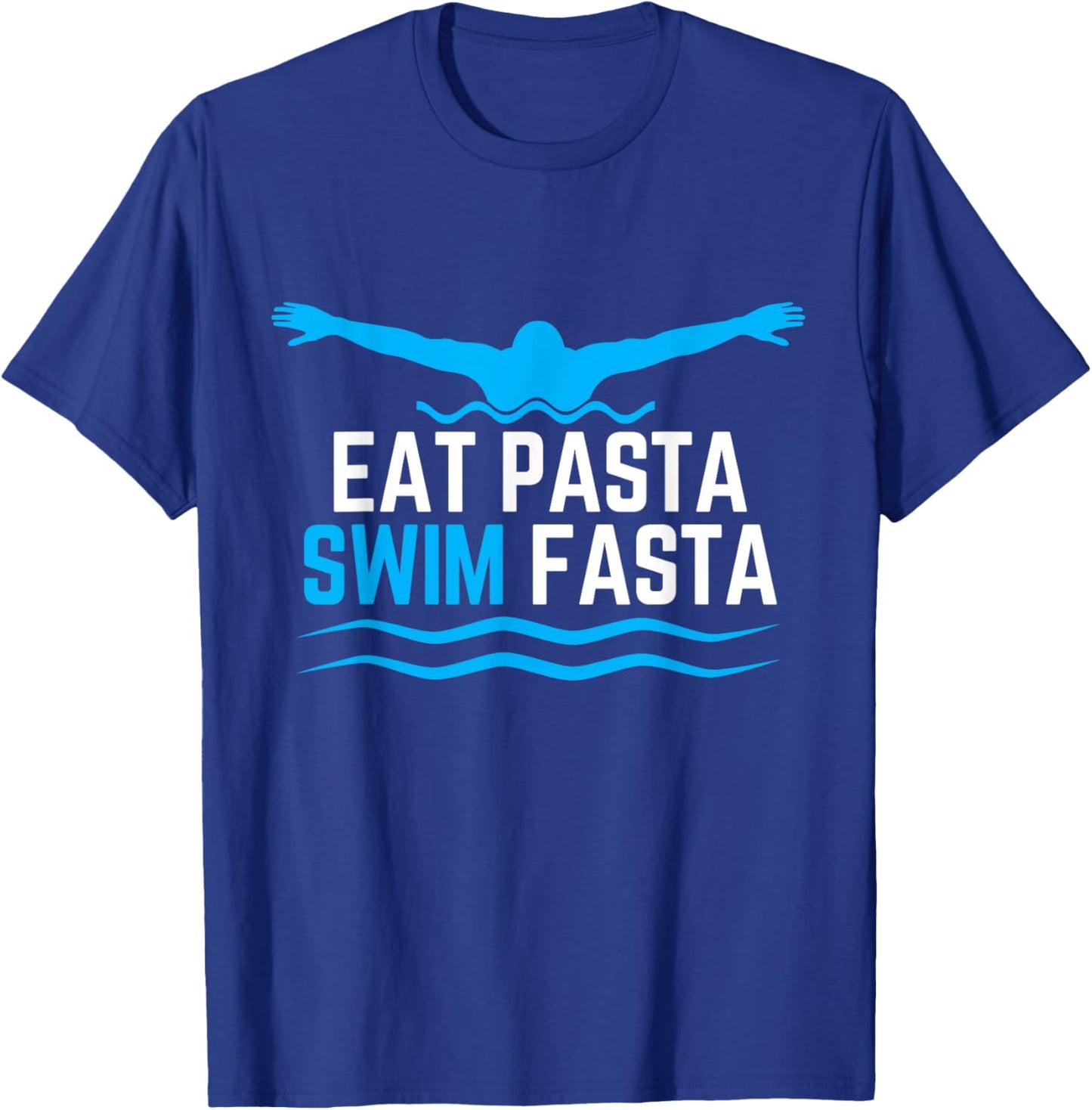 Eat Pasta Swim Fasta Design for a Swimmer Swimming T-Shirt - T-Shirt | Royal