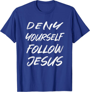 Deny Yourself Follow Jesus T-Shirt - T-Shirt | Royal