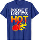 School Sports Team Gifts Dodgeball Dodge It Like Its Hot Team Dodgeball T-Shirt - T-Shirt | Royal