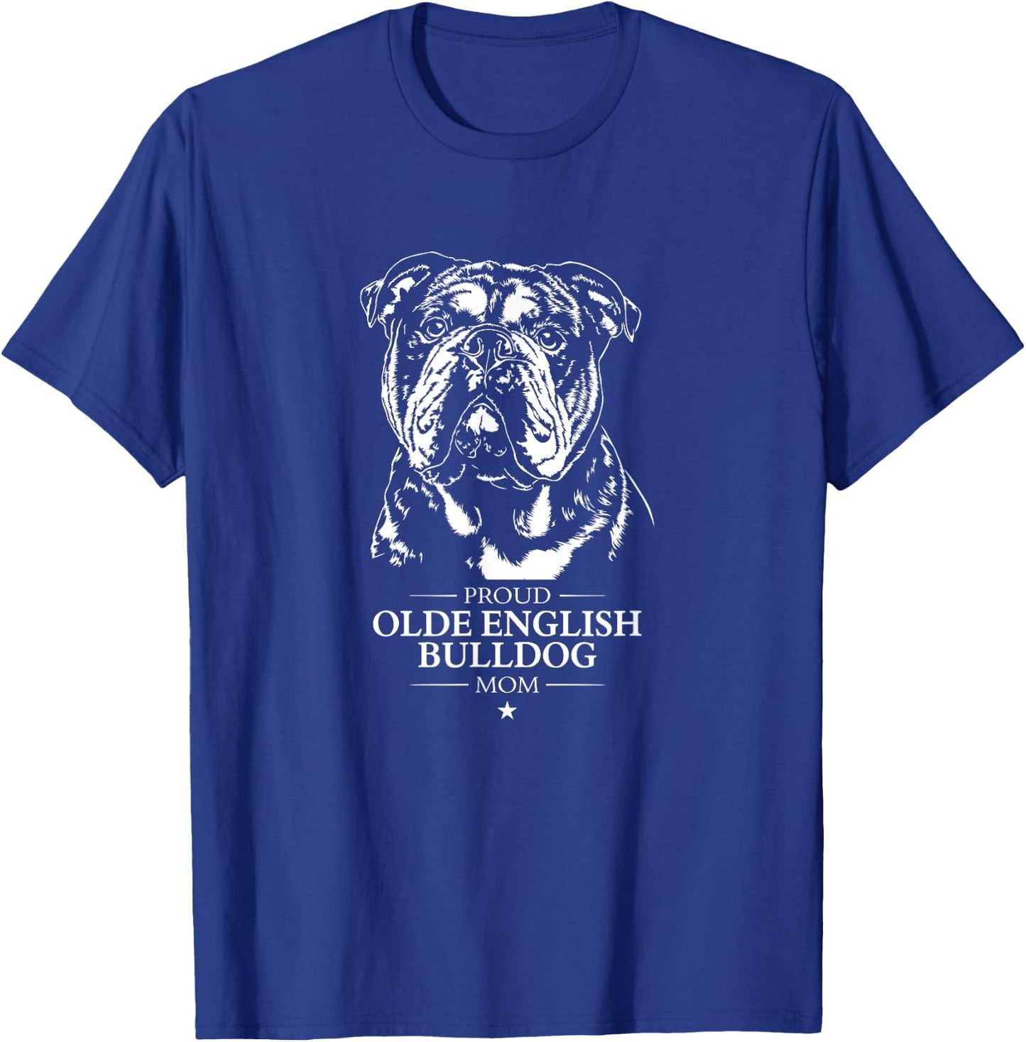 Proud Olde English Bulldog mom dog Olde English Bulldog dog Men Women T-Shirt - T-Shirt | Royal