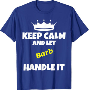 Keep calm and let barb do it. Funny sarcastic saying T-Shirt - T-Shirt | Royal