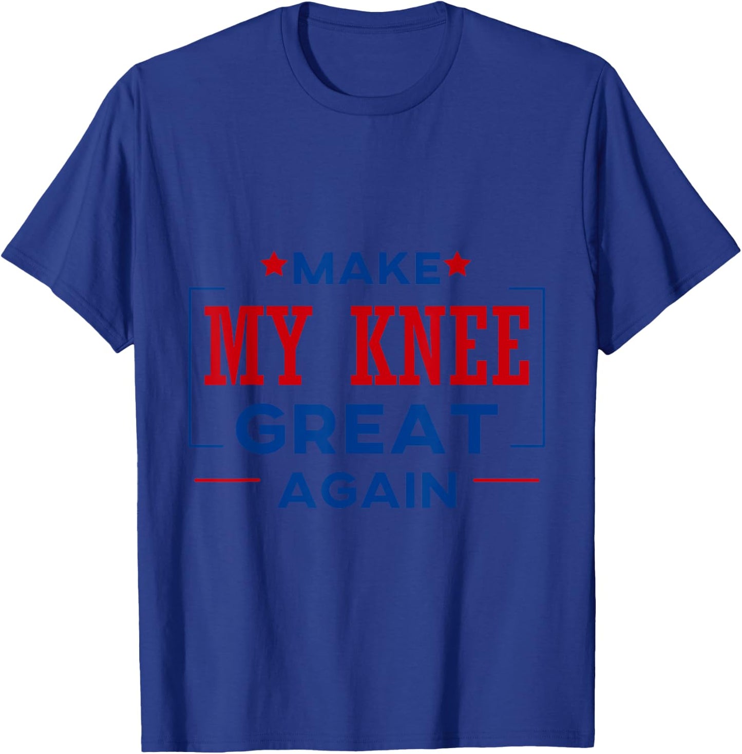 Funny Make My Knee Great Again Shirt Knee Injury Recovery T-Shirt - T-Shirt | Royal