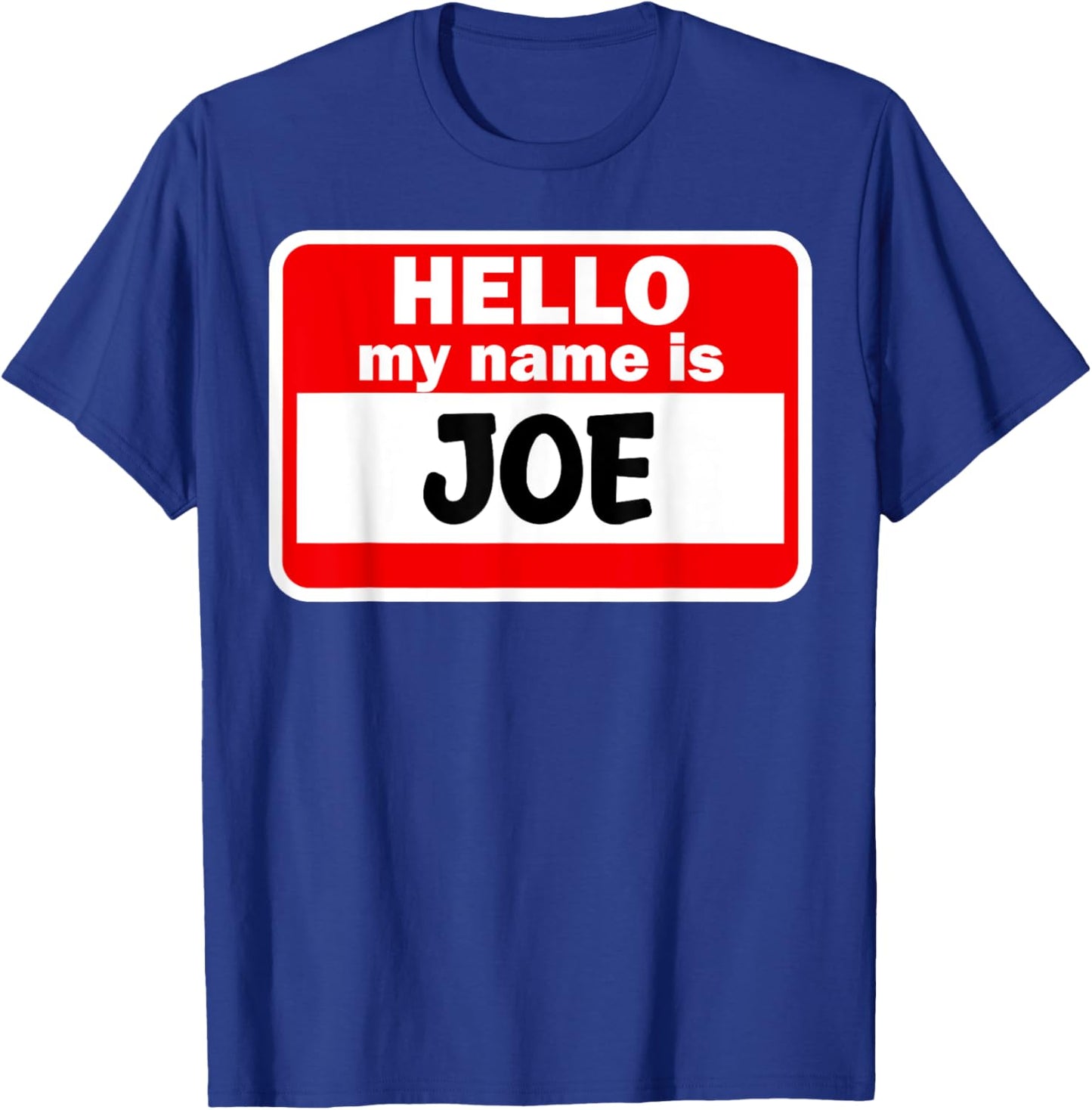Joe Hello Hi My Name Is Name On Custom T-Shirt - T-Shirt | Royal