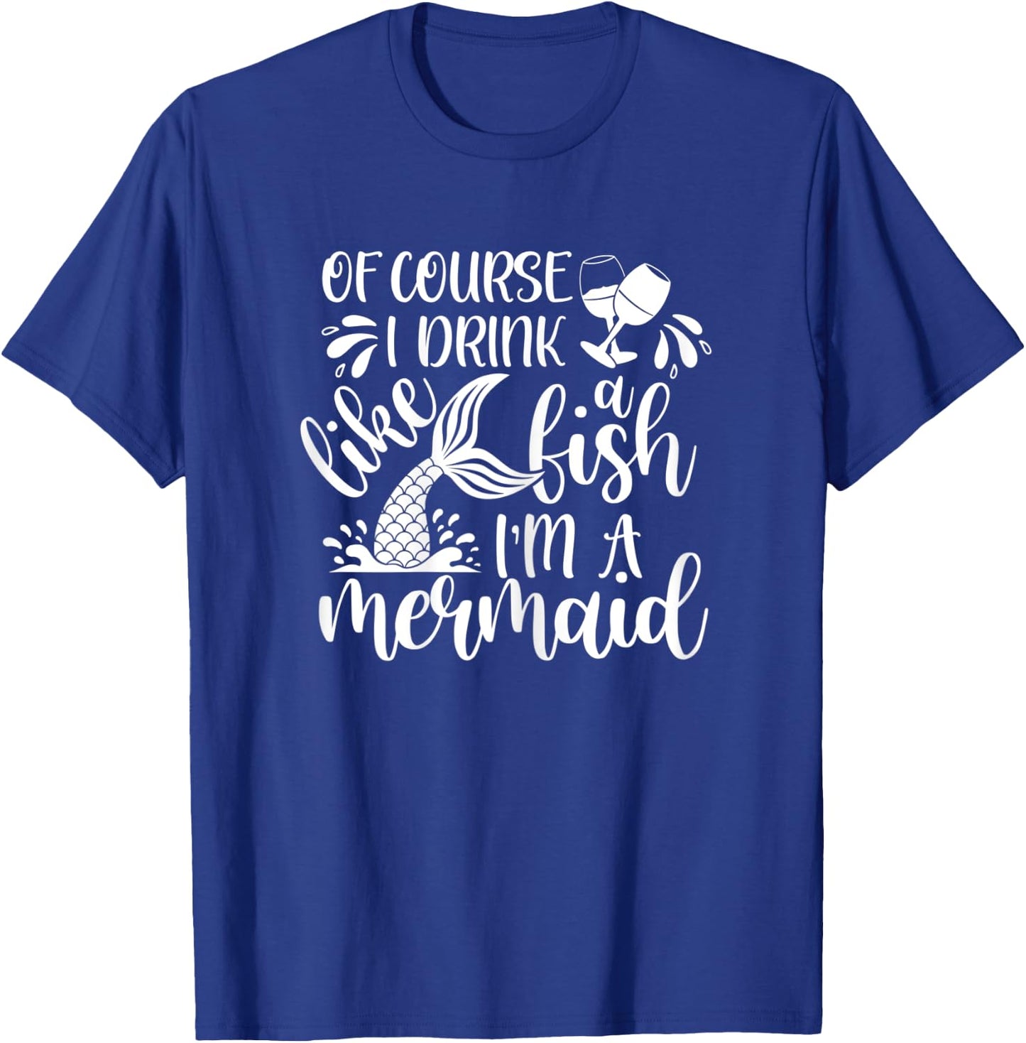 Wine Shirts Funny, Drink Like a Fish Mermaid T-Shirt - T-Shirt | Royal