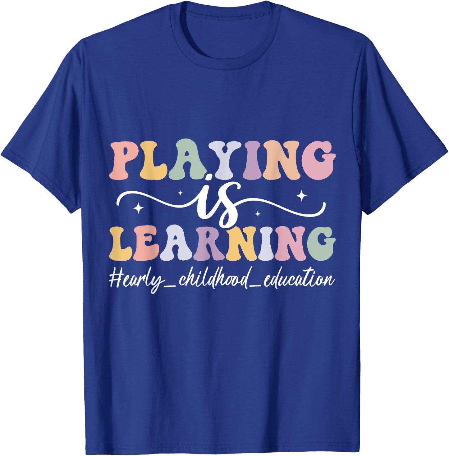 Playing Is Learning Funny Groovy Early Childhood Education T-Shirt - T-Shirt | Royal