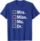 Miss Ms Mrs Dr Funny PHD Graduation Graduate Student T-Shirt - T-Shirt | Royal
