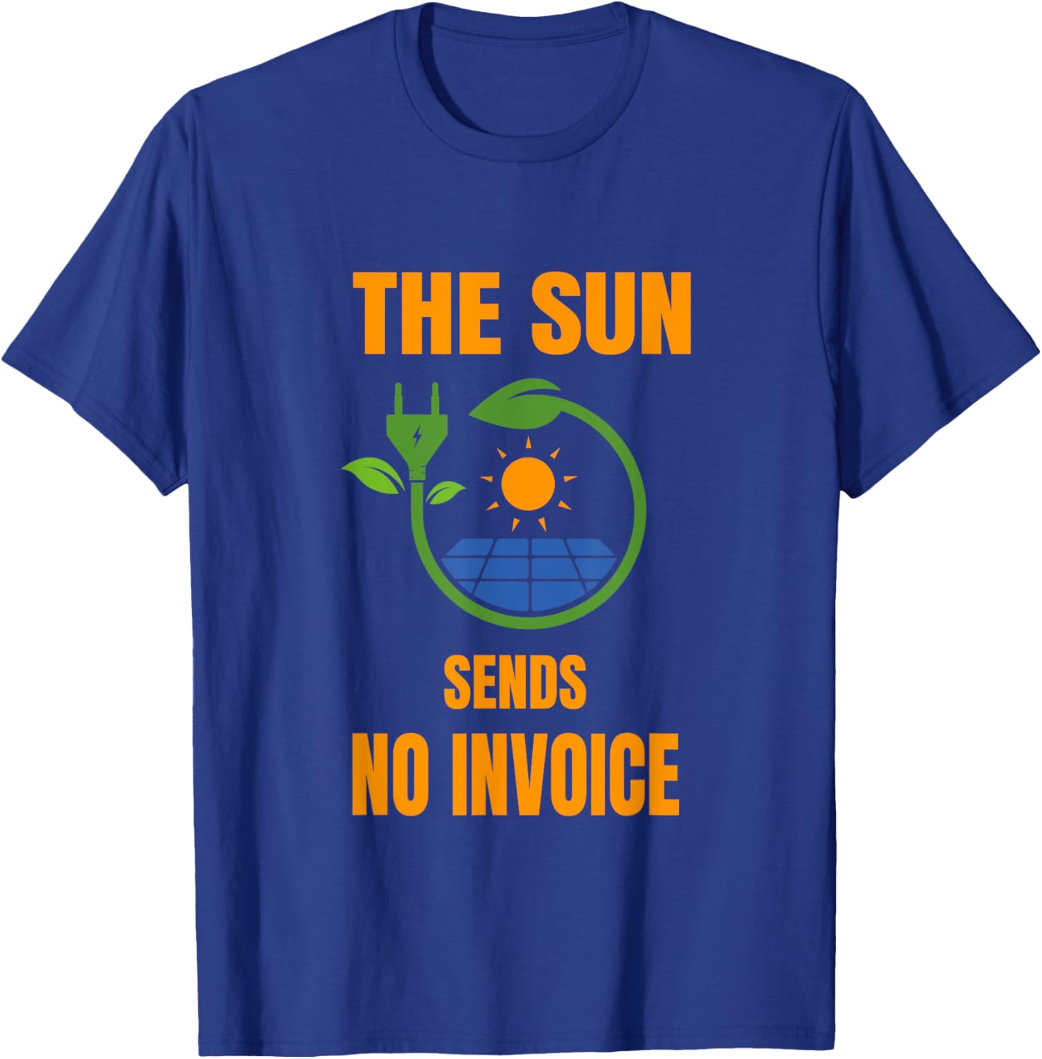 Sun No Invoice Solar System Solar Power Photovoltaic T-Shirt - T-Shirt | Royal