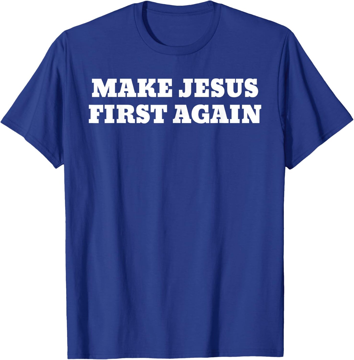 Make Jesus First Again T-Shirt - T-Shirt | Royal