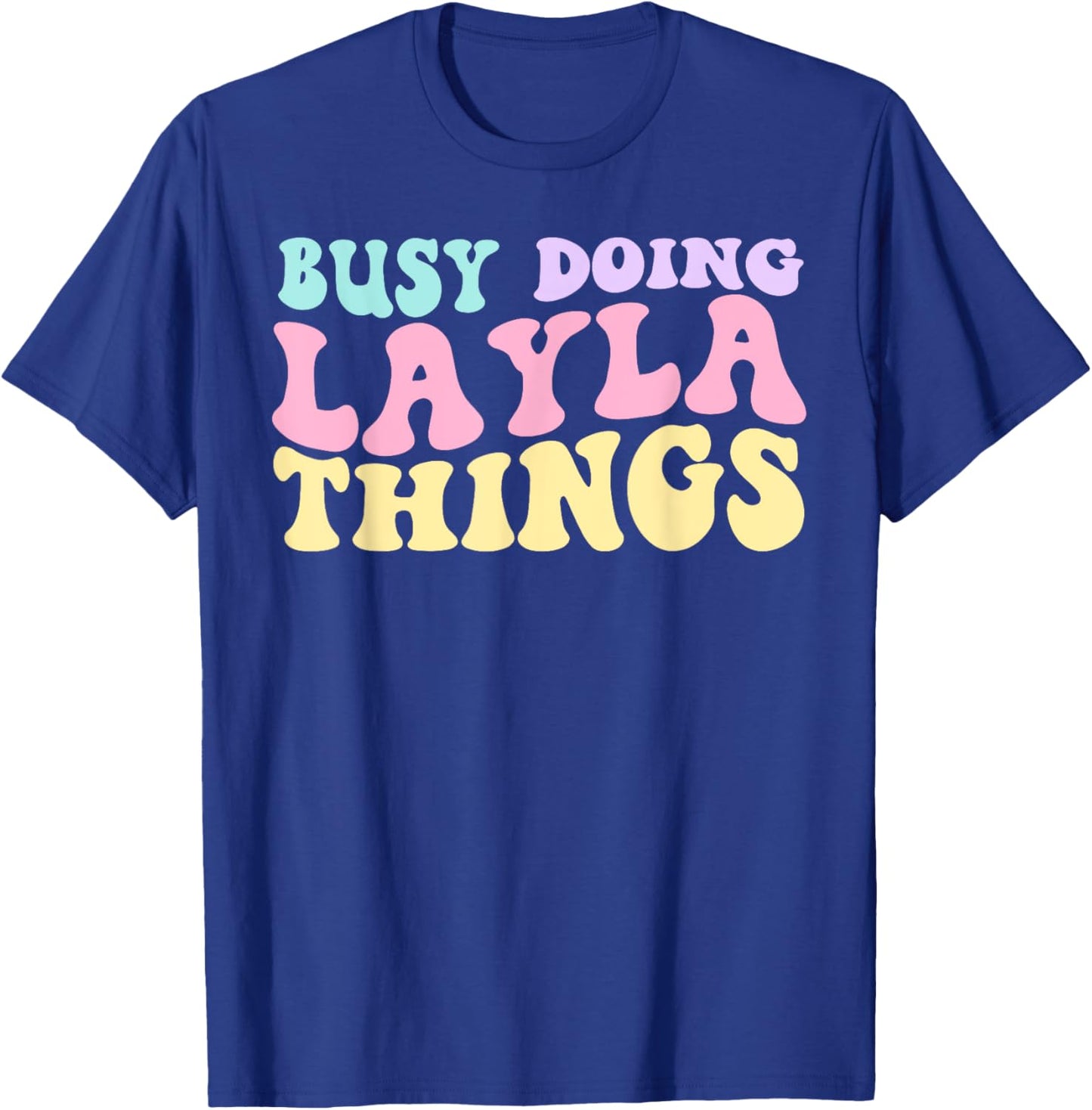 Busy Doing Layla Things Cute Girls T-Shirt - T-Shirt | Royal