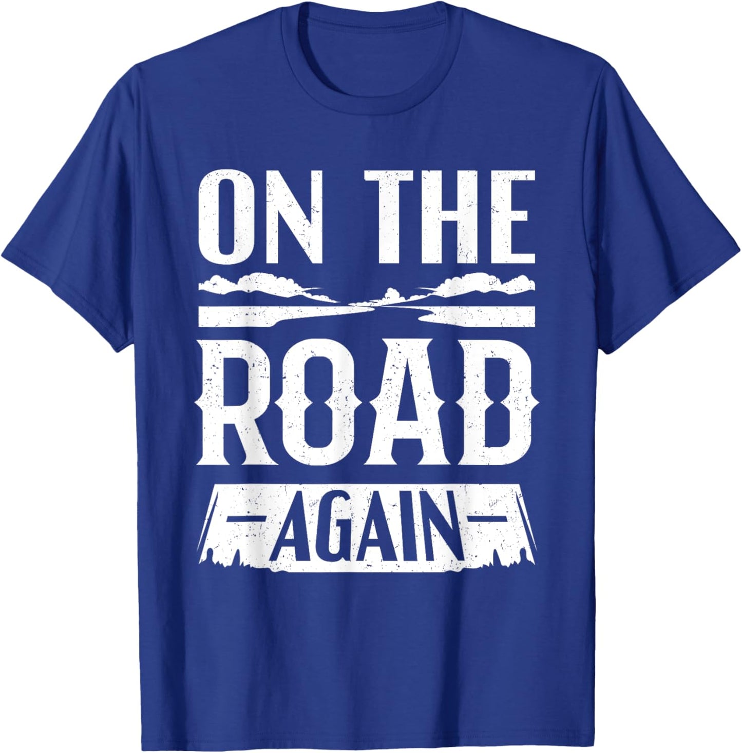 Road Tripping Gifts - On The Road Again T-Shirt - T-Shirt | Royal
