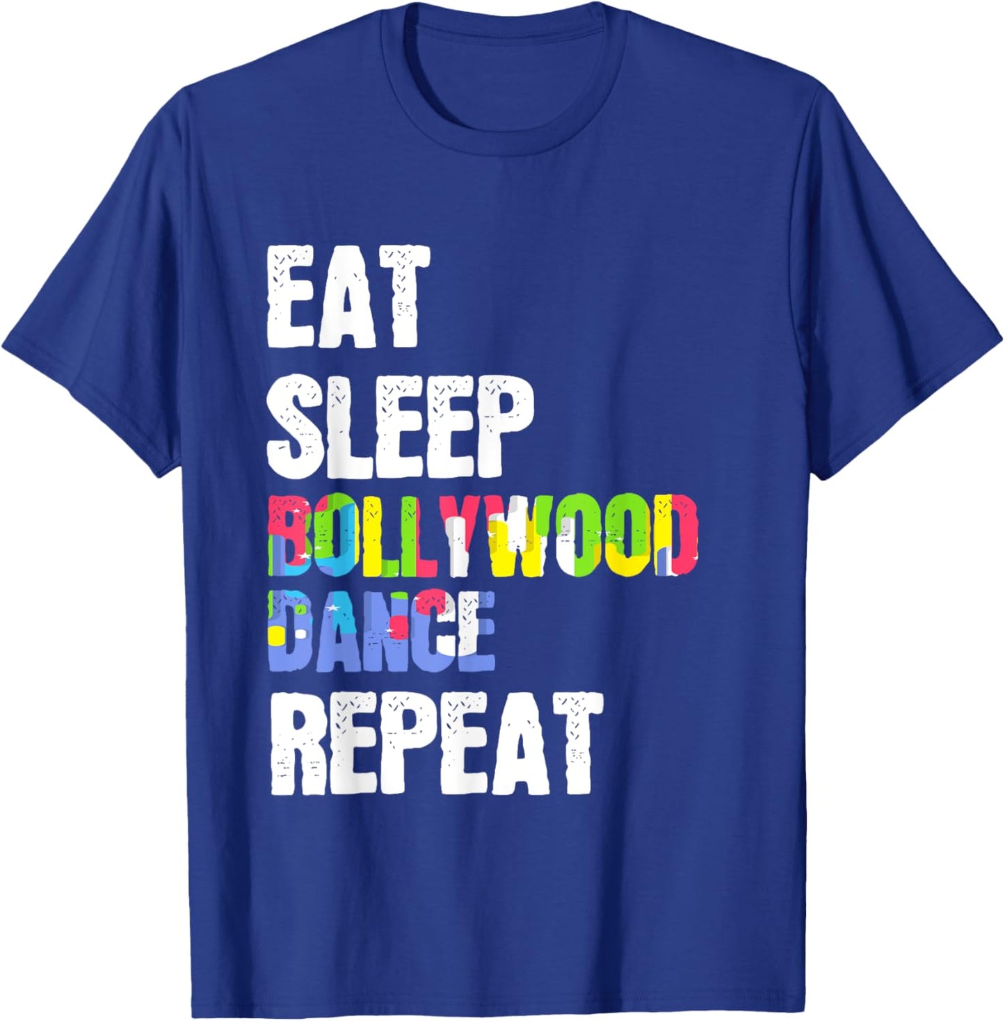Eat Sleep Bollywood Dance Repeat Stage Performance T-Shirt - T-Shirt | Royal