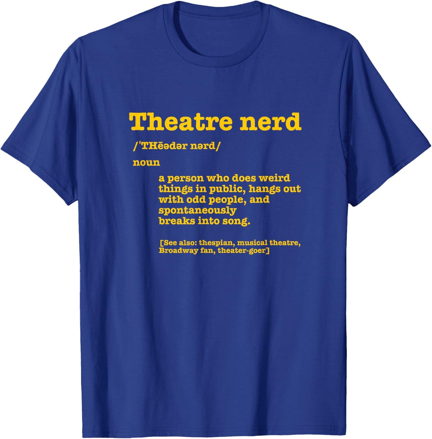 Musical Theatre Nerd Dictionary Funny Definition Theater Fan T-Shirt - T-Shirt | Royal