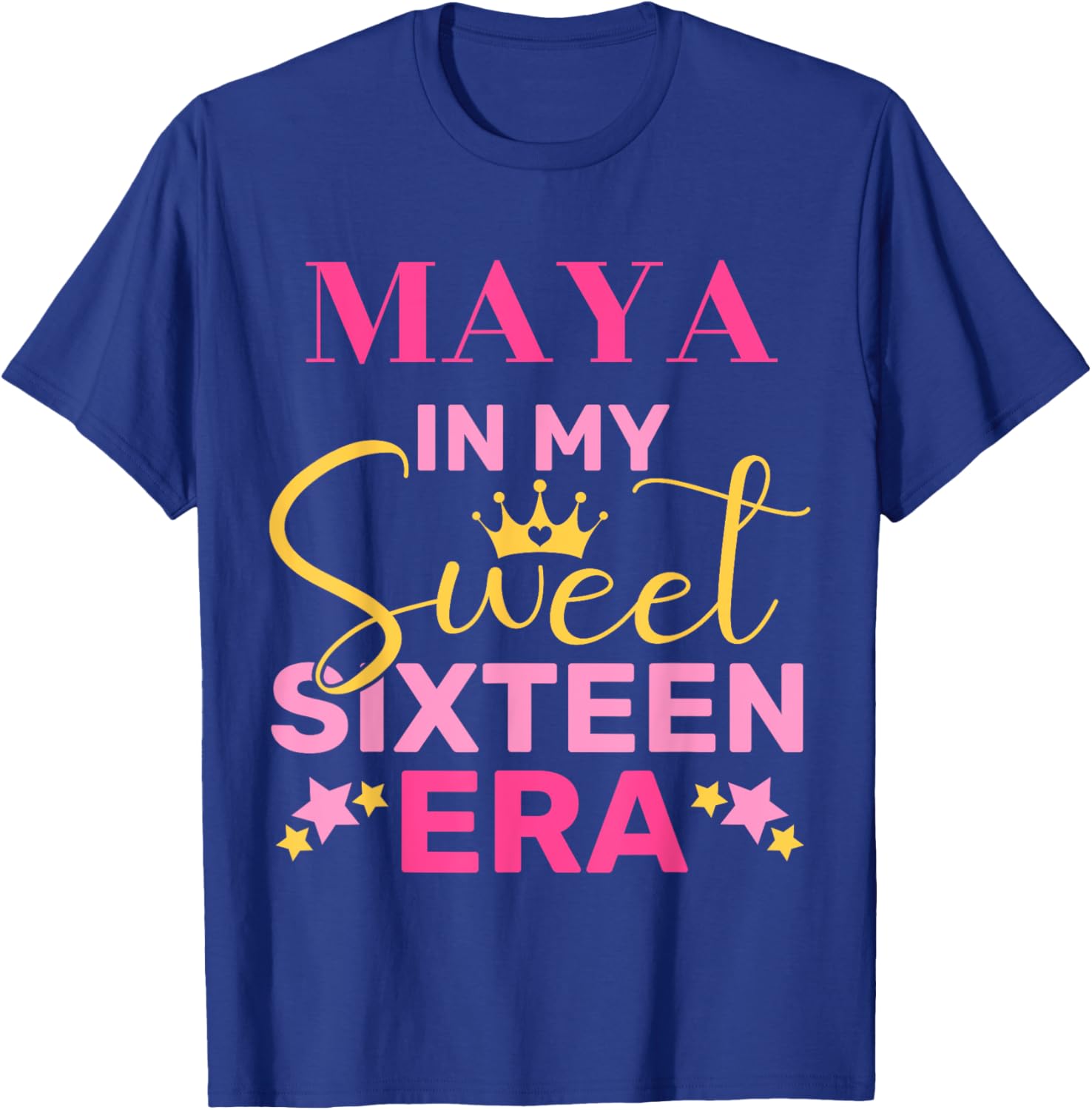 Maya In My Sweet Sixteen Era Custom Name Birthday T-Shirt - T-Shirt | Royal