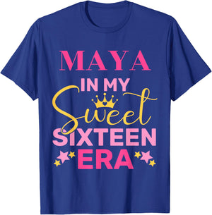 Maya In My Sweet Sixteen Era Custom Name Birthday T-Shirt - T-Shirt | Royal