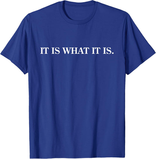 It is What it is. | Funny T-Shirt - T-Shirt | Royal