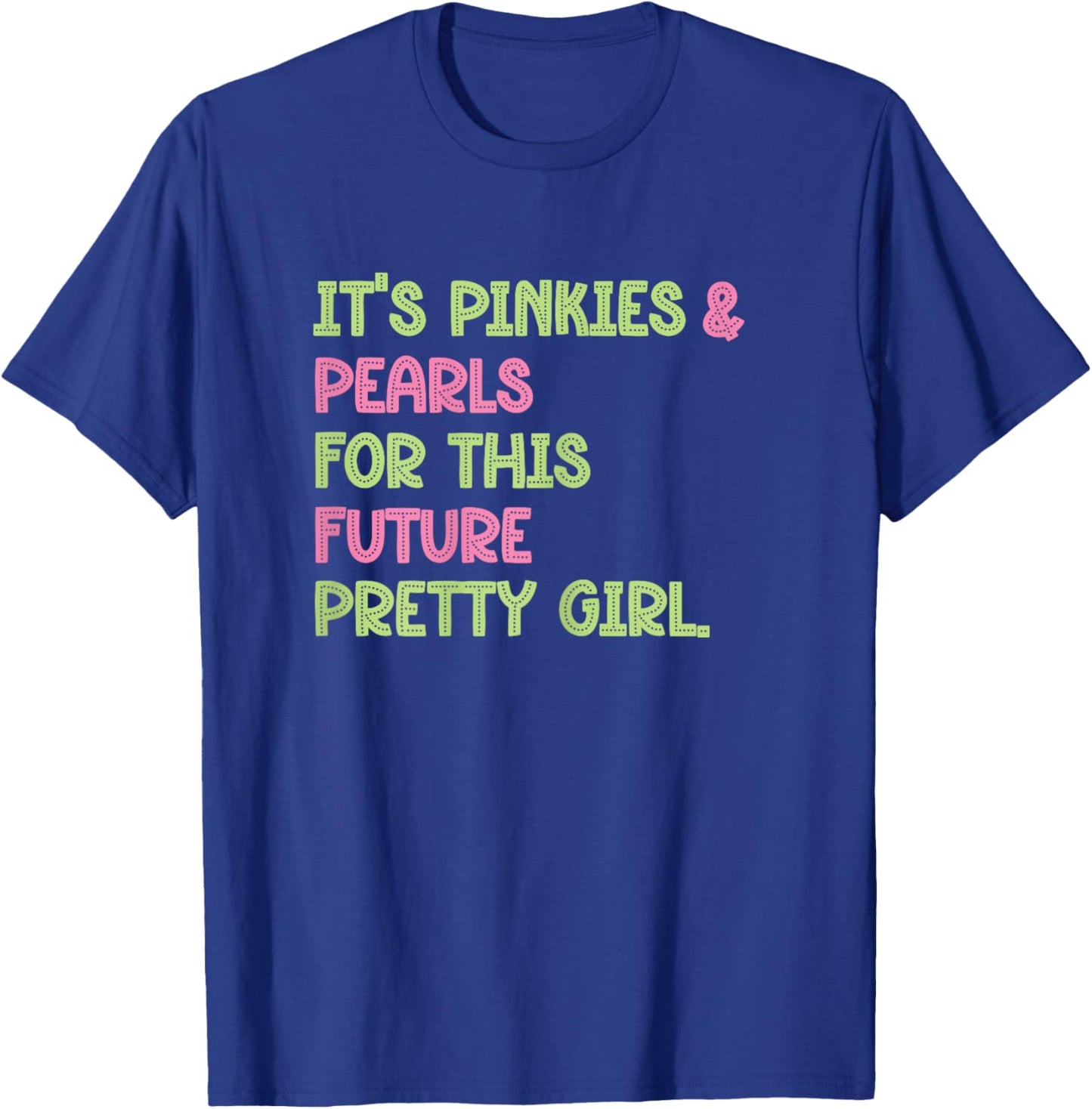 It's Pinkies & Pearls For This Future Pretty Girl - 08 Soror T-Shirt - T-Shirt | Royal