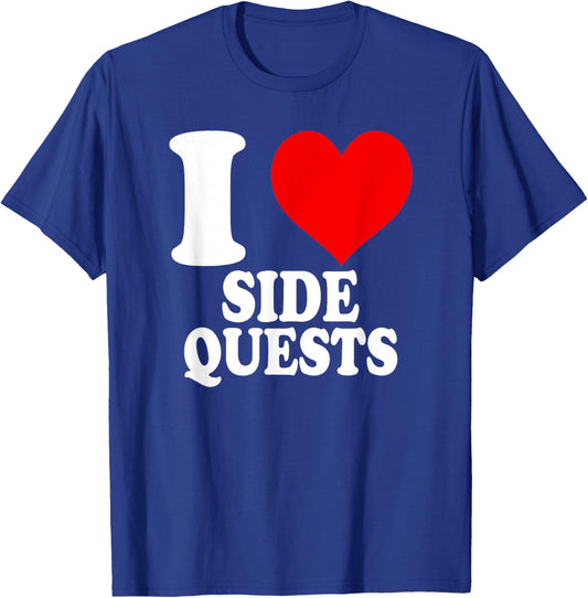 I Love Side Quests T-Shirt - T-Shirt | Royal