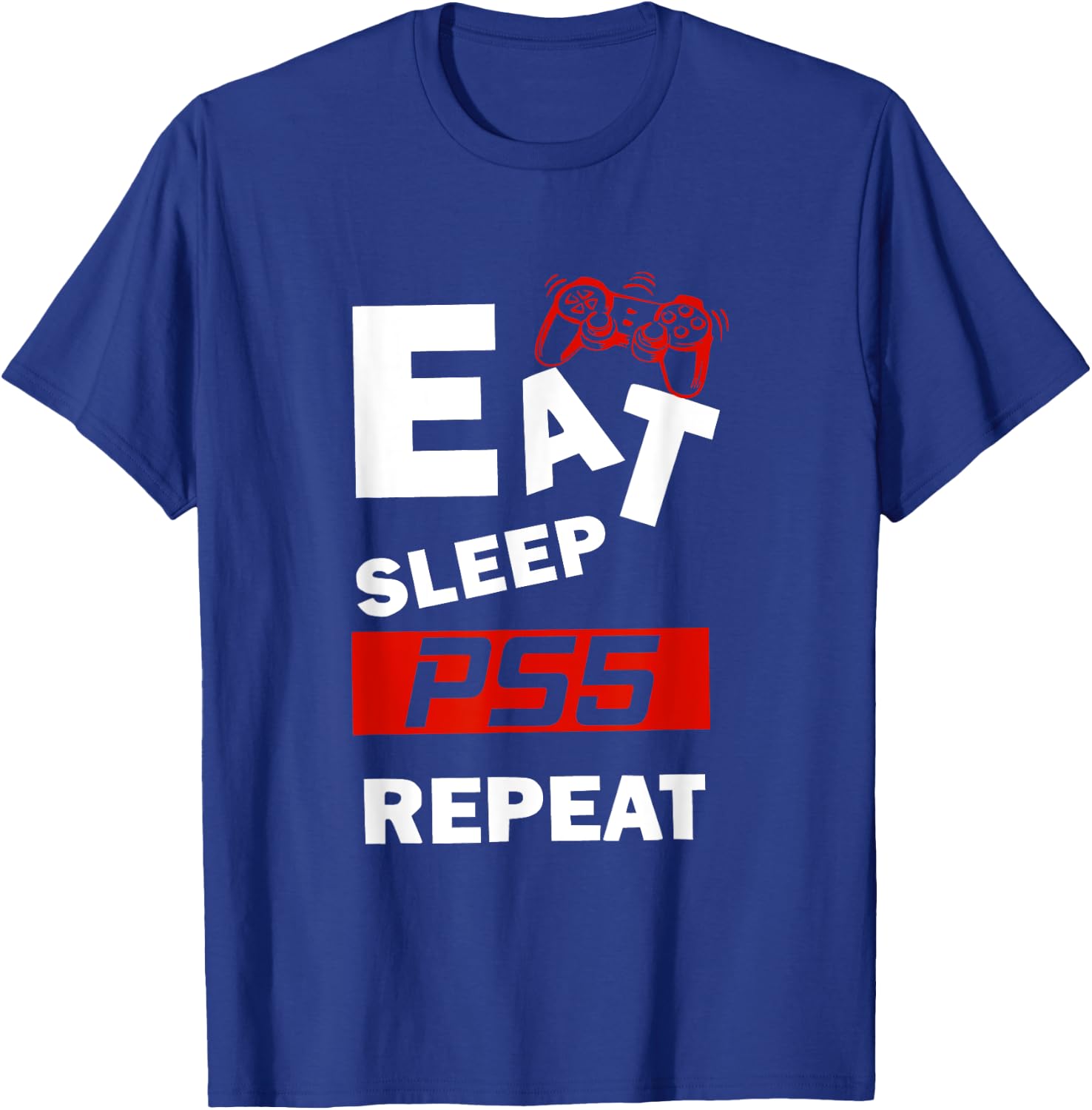 Funny Eat Sleep PS5 Repeat for Lover Video Game T-Shirt - T-Shirt | Royal