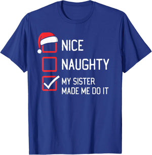 Nice Naughty List My Sister Made Me Do It Christmas T-Shirt - T-Shirt | Royal