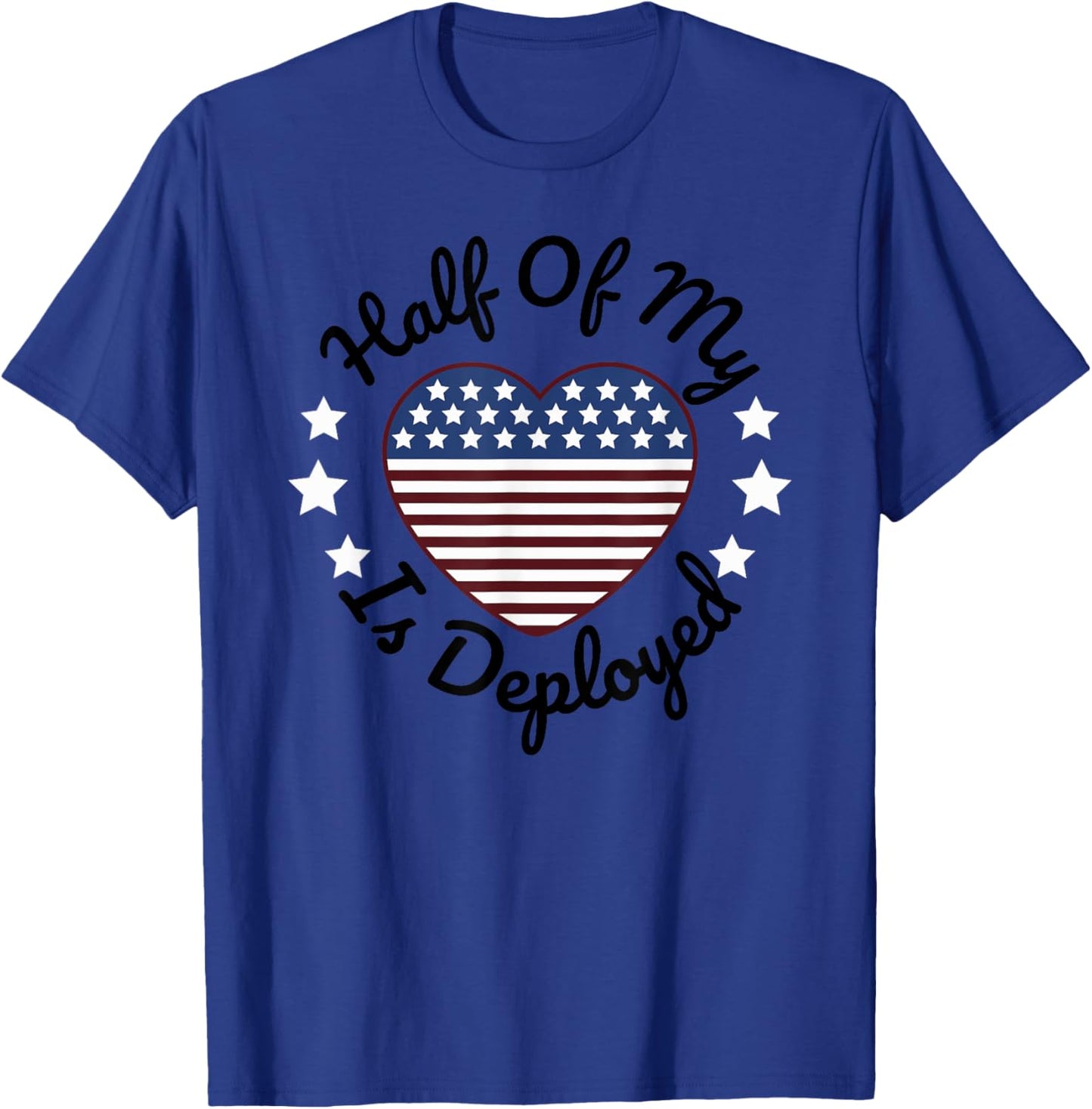 Half Of My Heart Is Deployed Deployment Gift Wife Mother T-Shirt - T-Shirt | Royal