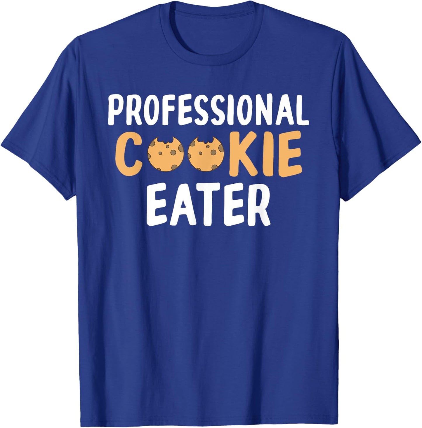 Professional Cookie Eater Cookie Lover T-Shirt - T-Shirt | Royal