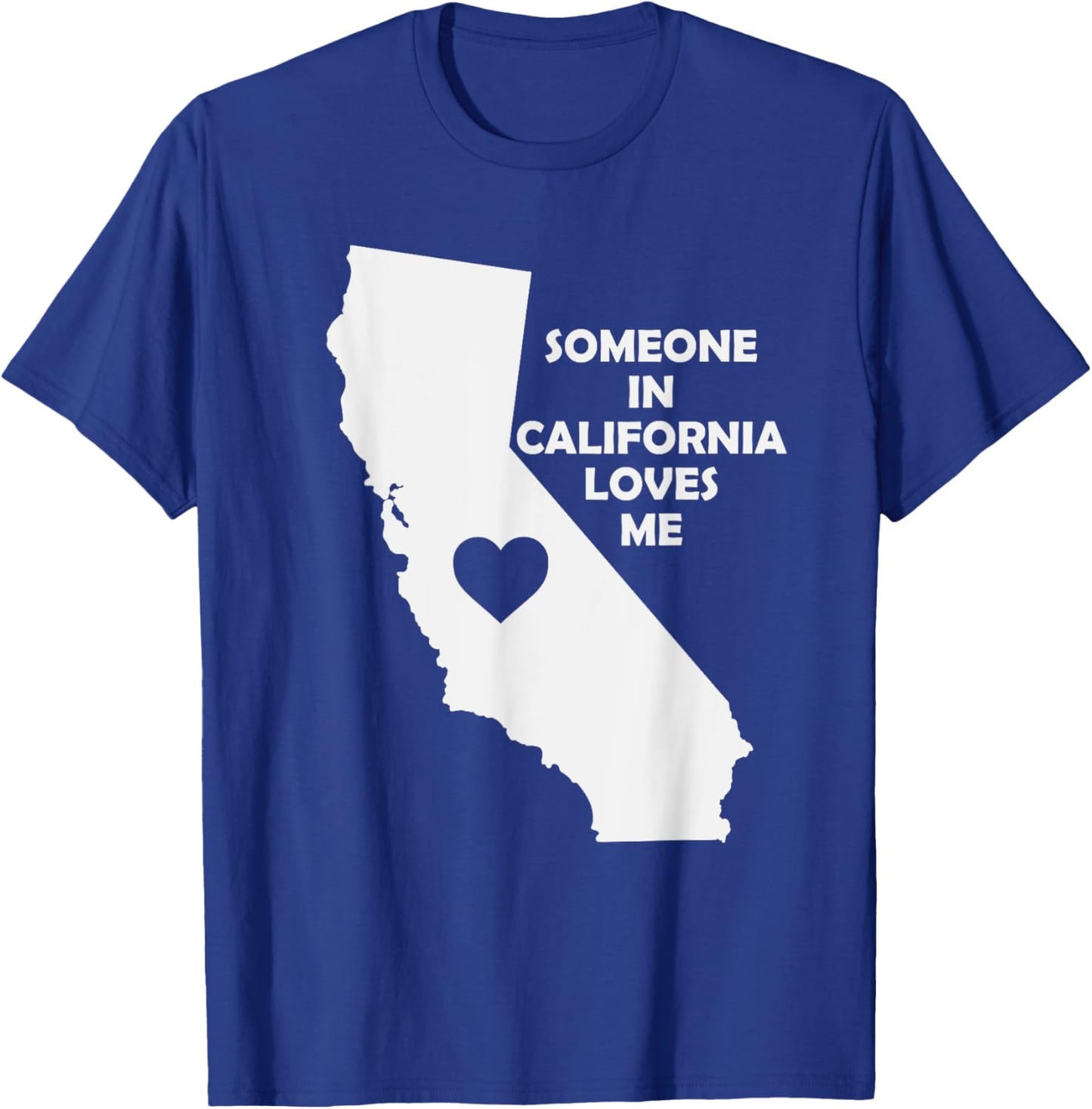 Someone In California Loves Me Family for Adults Kids CA T-Shirt - T-Shirt | Royal