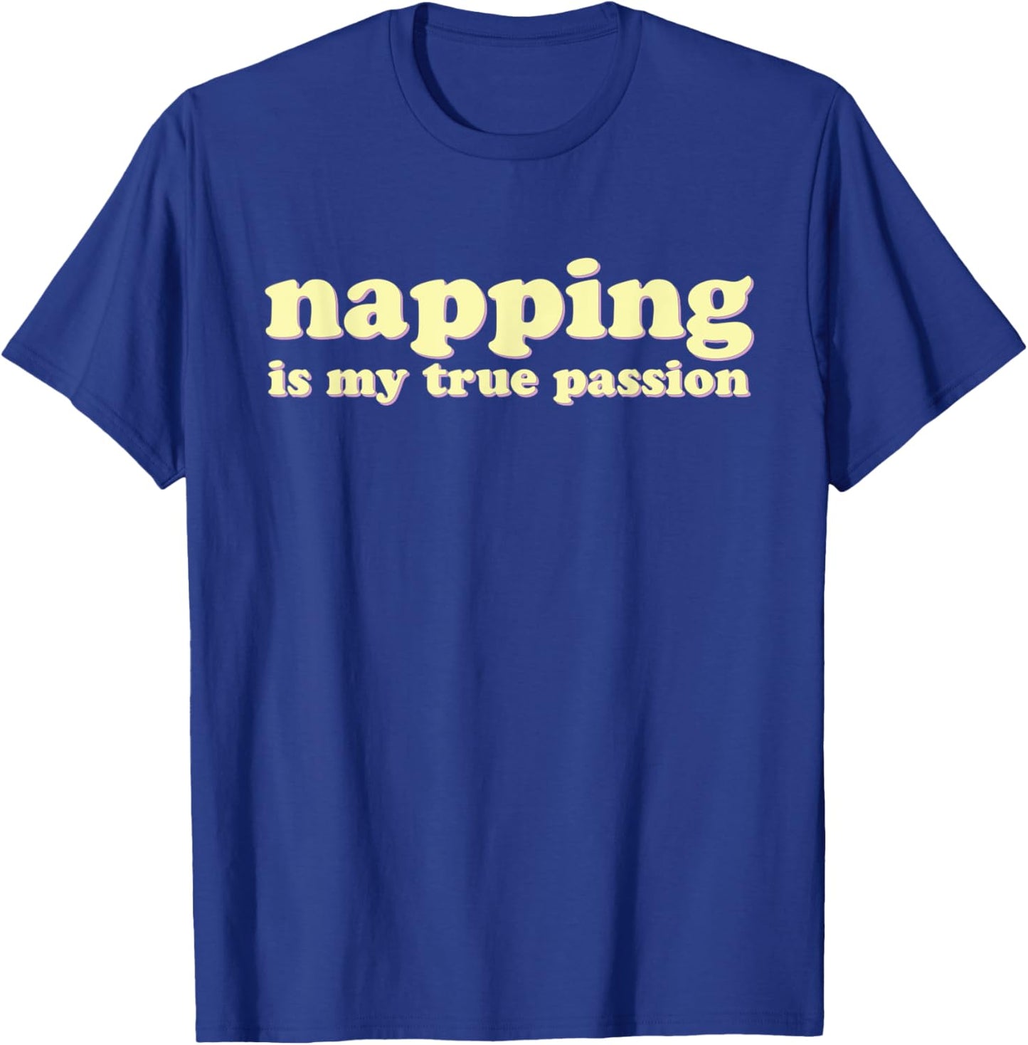 Napping is My True Passion | Funny Nap Lover T-Shirt - T-Shirt | Royal