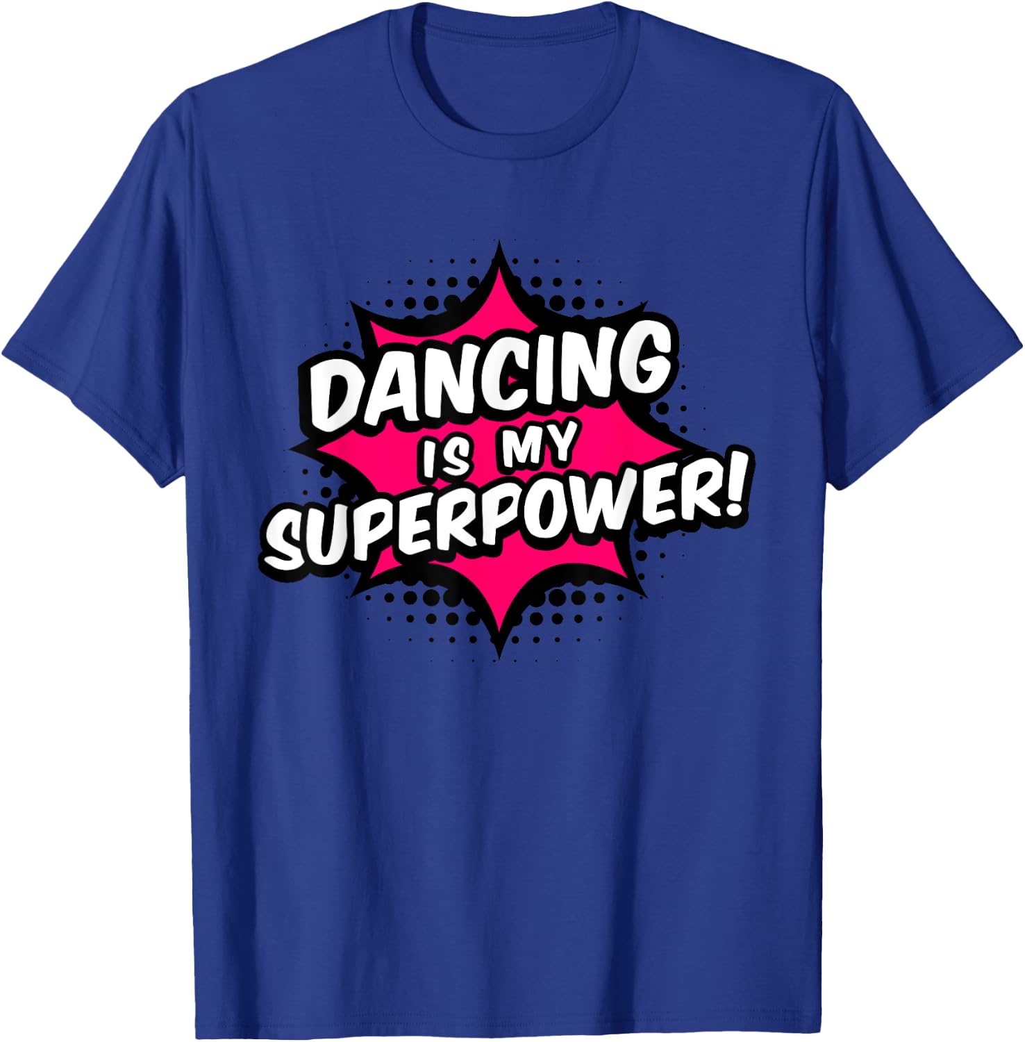 Dancing Is My Superpower T-Shirt - T-Shirt | Royal