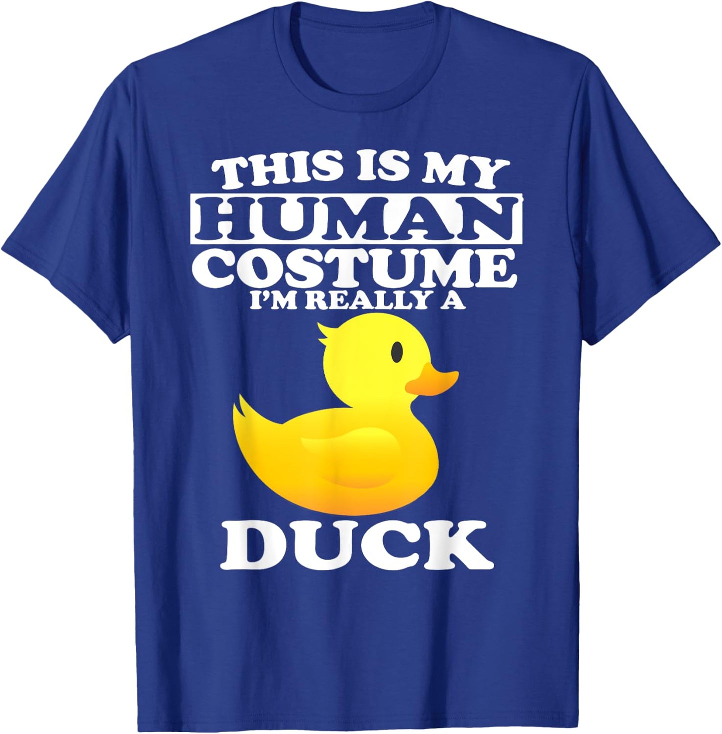 This Is My Human Costume I'm Really A Duck T-Shirt - T-Shirt | Royal