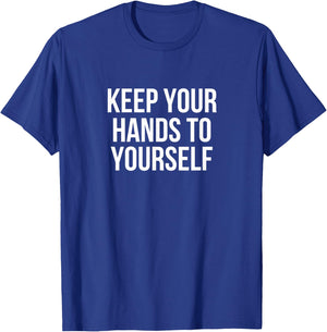 Keep Your Hands To Yourself T-Shirt - T-Shirt | Royal