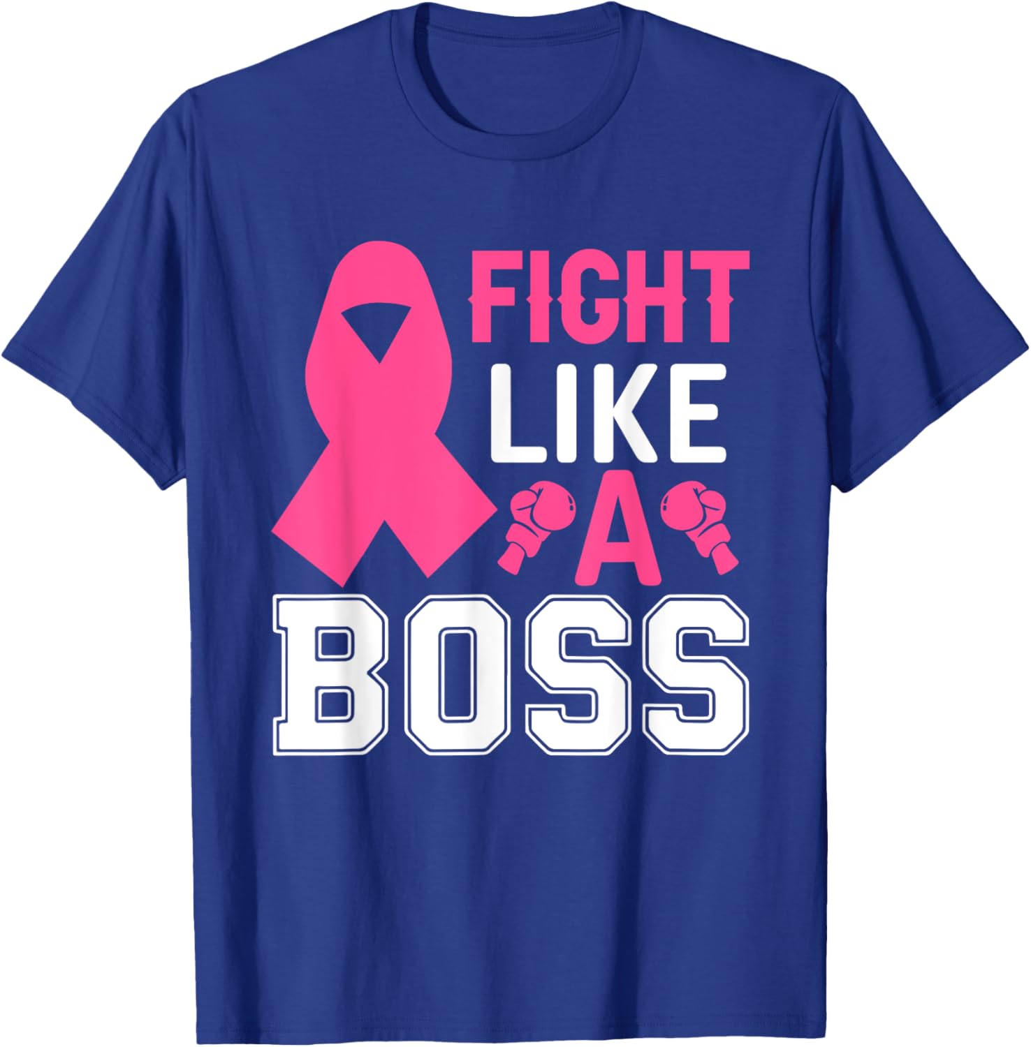 Fight Like A Boss Breast Cancer T-Shirt - T-Shirt | Royal
