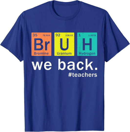 Teacher Bruh We Back To School in Periodic Table Elements T-Shirt - T-Shirt | Royal