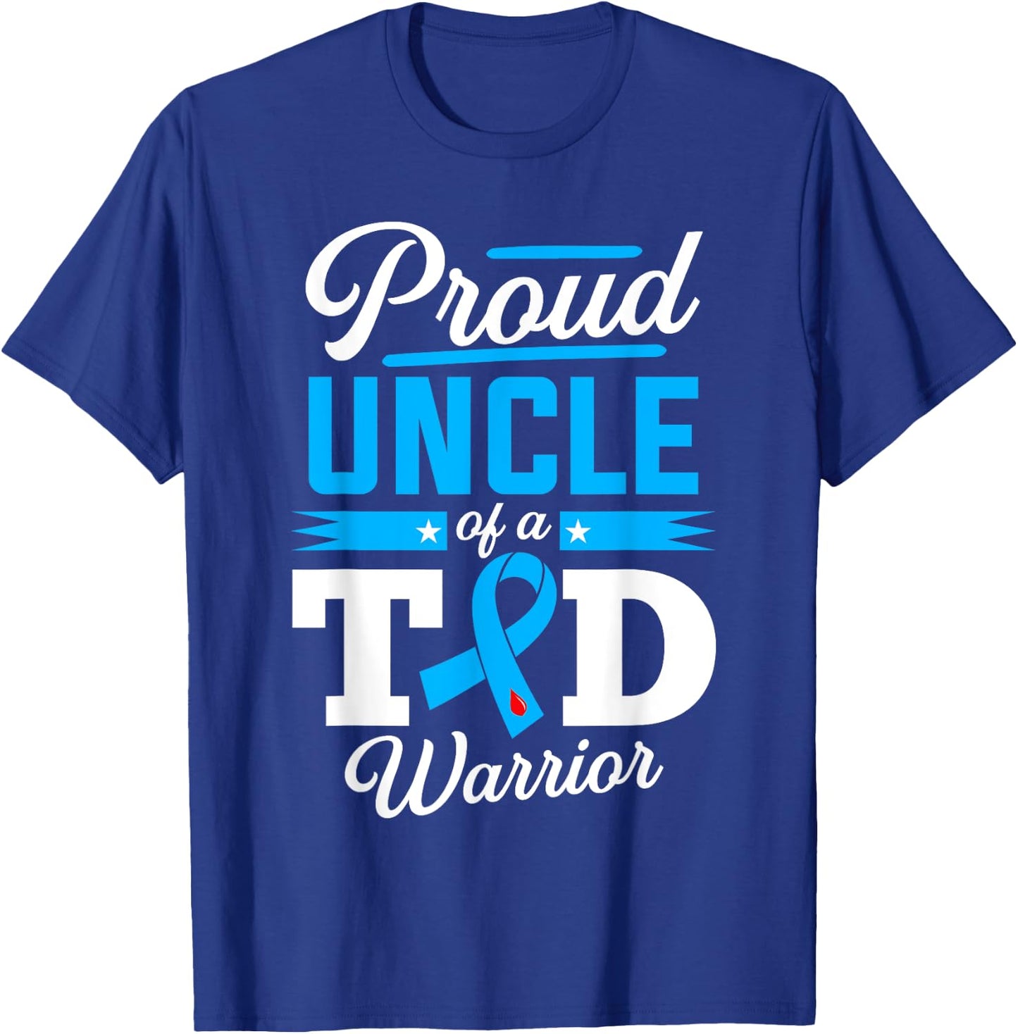 Proud Uncle Of A T1D Warrior Diabetes Awareness Type 1 T-Shirt - T-Shirt | Royal