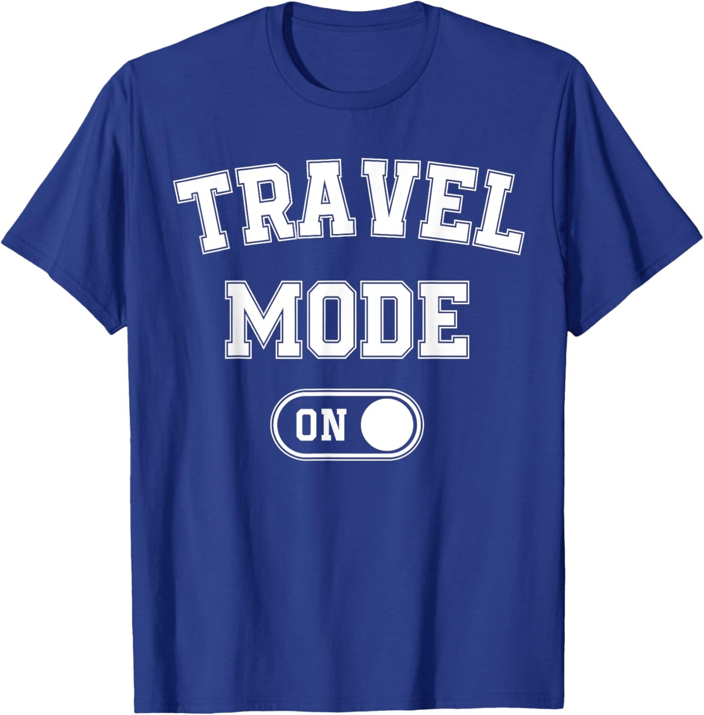 Travel Mode On Funny Traveler Gift Traveling Explorer Trip T-Shirt - T-Shirt | Royal
