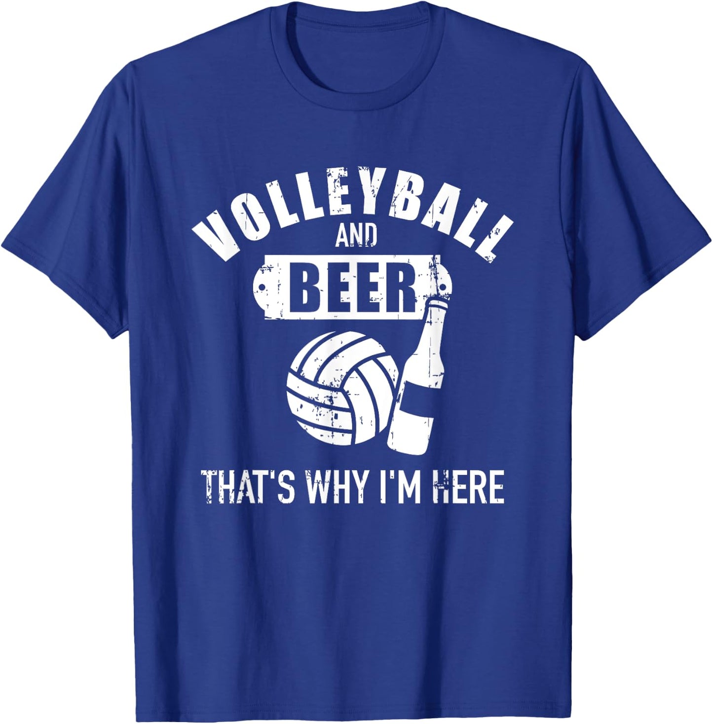 Volleyball and beer that's why I'm here T-Shirt - T-Shirt | Royal