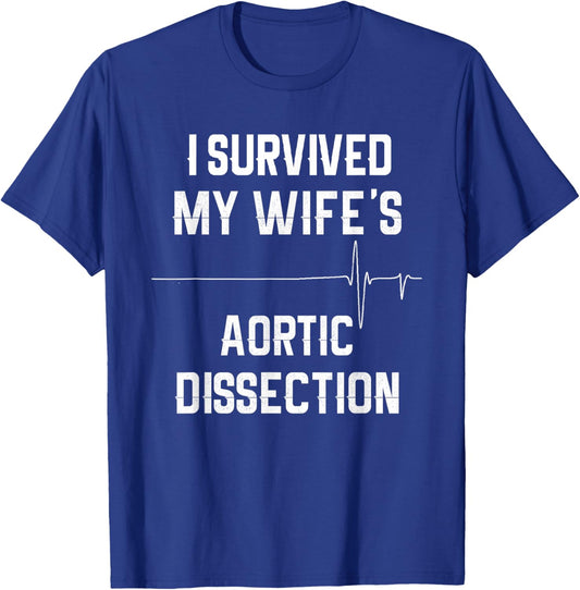 I Survived My Wife's Aortic Dissection T-Shirt - T-Shirt | Royal