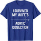 I Survived My Wife's Aortic Dissection T-Shirt - T-Shirt | Royal