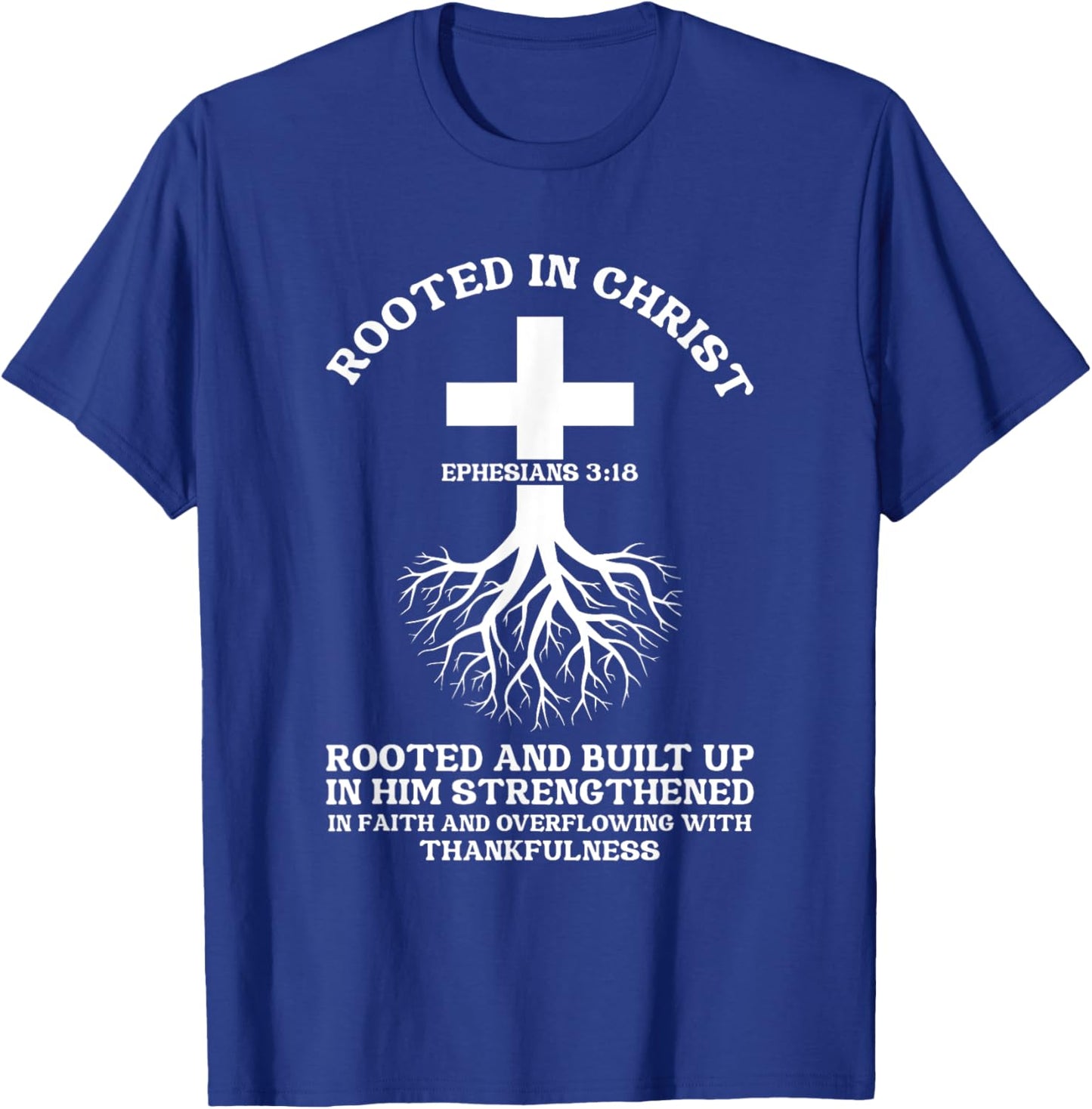 Rooted in Christ Jesus Cross Pray Bible Verse Christian T-Shirt - T-Shirt | Royal