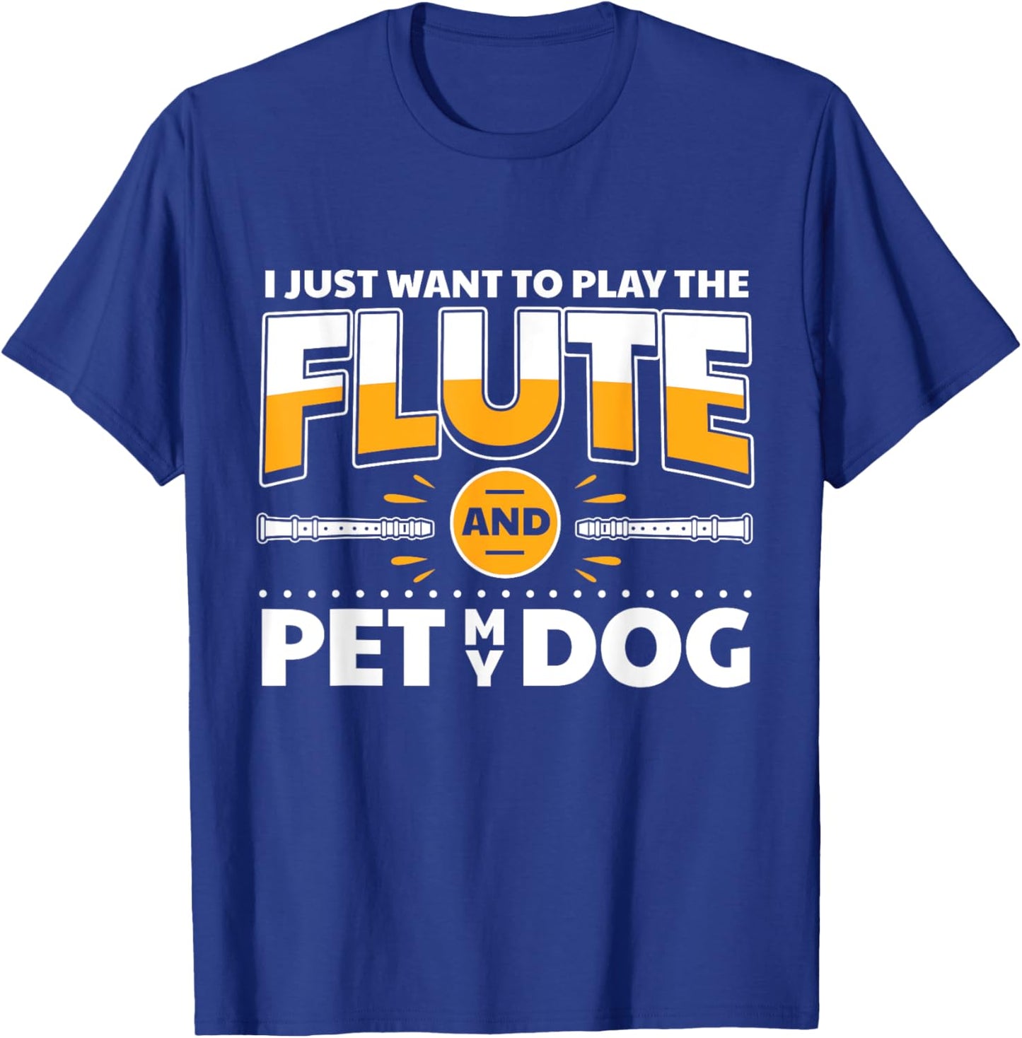 Flute Player Dog Owner Flutist I Play The Flute & Pet My Dog T-Shirt - T-Shirt | Royal