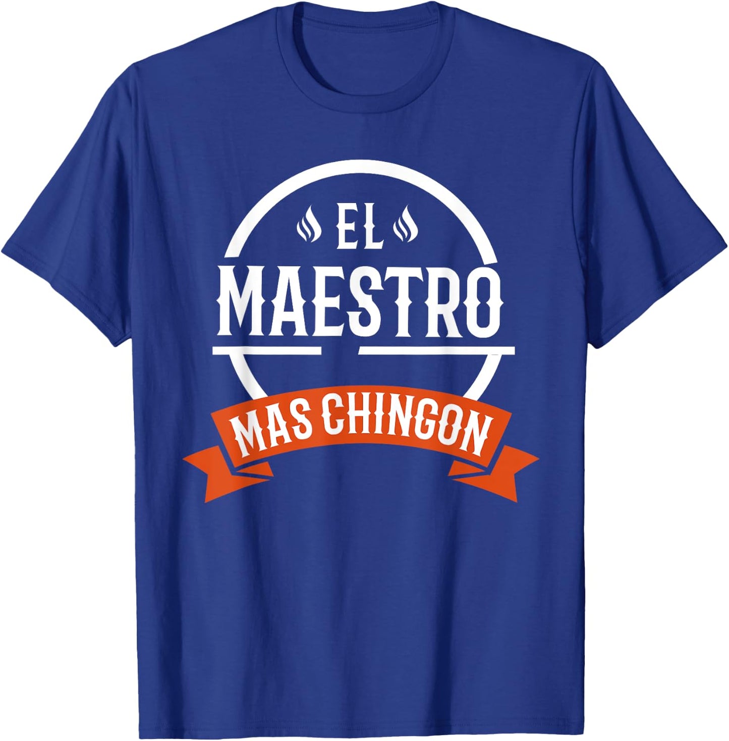 El Maestro Mas Chingon Spanish Male Teacher T-Shirt - T-Shirt | Royal