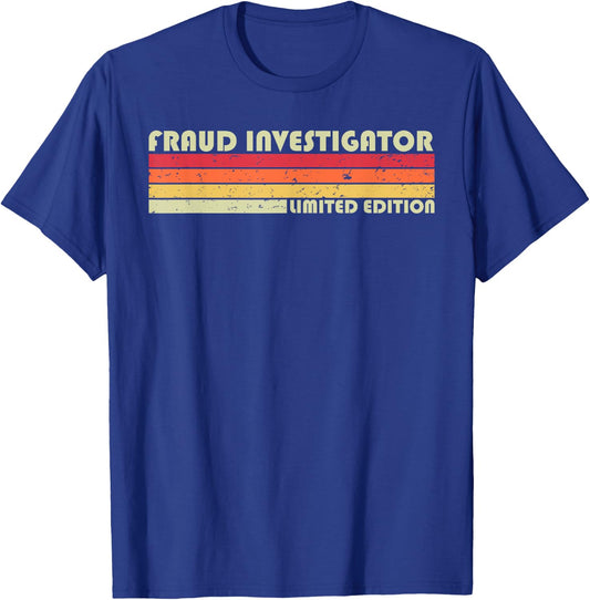 FRAUD INVESTIGATOR Funny Job Title Birthday Worker Idea T-Shirt - T-Shirt | Royal