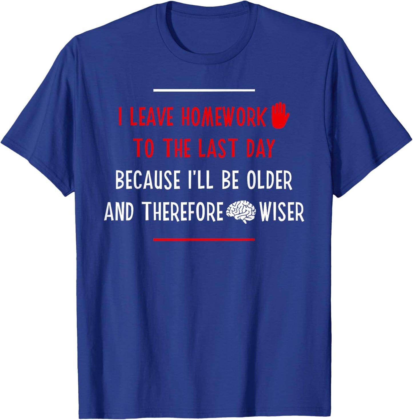 Funny Homework School Humor Saying Teen Girls Boys Student T-Shirt - T-Shirt | Royal