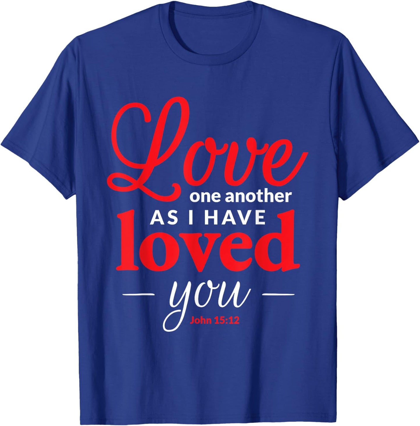 Christian Bible Valentine's Day Love One Another T-Shirt - T-Shirt | Royal