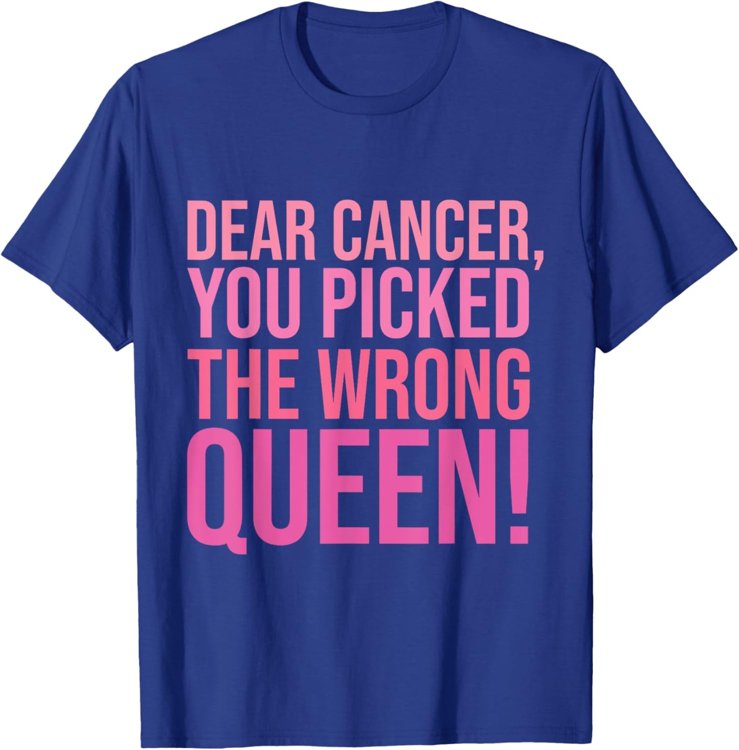 You Picked The Wrong Queen Ribbon Breast Cancer Awareness T-Shirt - T-Shirt | Royal