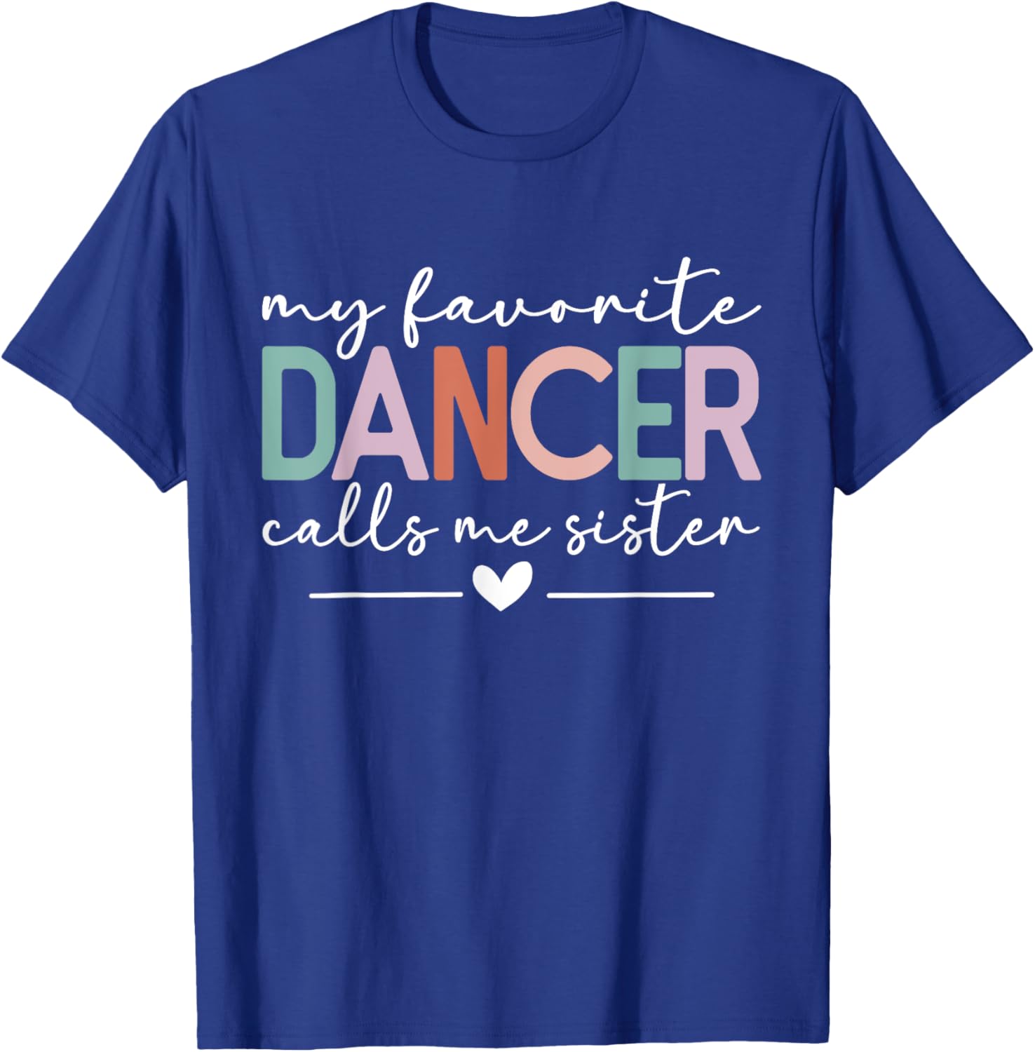 My Favorite Dancer Calls Me Sister Funny Dance Sister T-Shirt - T-Shirt | Royal